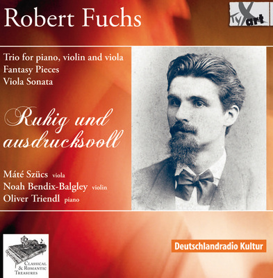 Robert Fuchs CD: Trio For Piano, Violin And Viola, Fantasy Pieces (Phantasiestucke) for Viola and piano, Viola Sonata